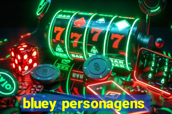 bluey personagens