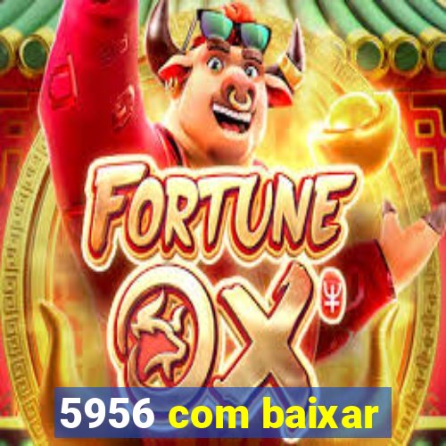 5956 com baixar