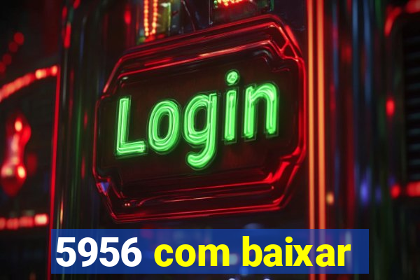 5956 com baixar