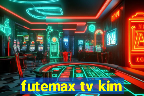 futemax tv kim