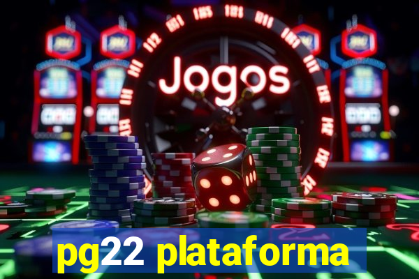 pg22 plataforma