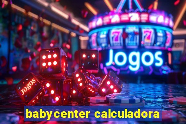 babycenter calculadora