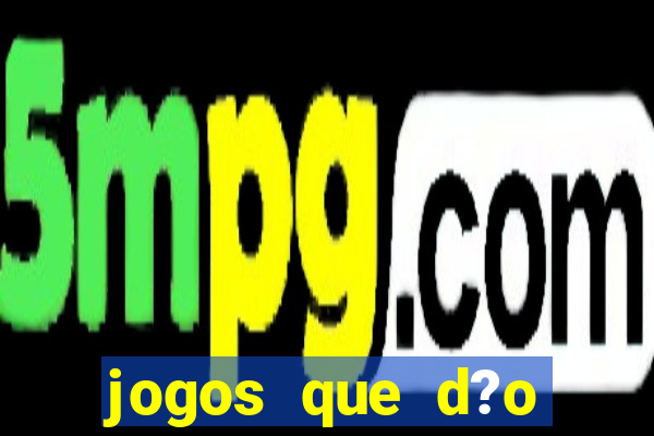 jogos que d?o dinheiro de verdade sem precisar depositar