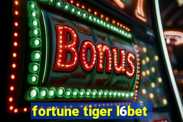 fortune tiger l6bet