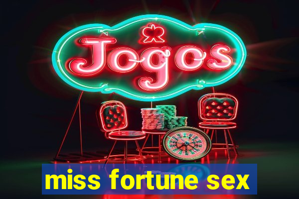 miss fortune sex