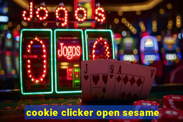 cookie clicker open sesame