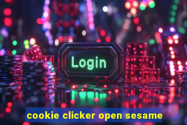 cookie clicker open sesame