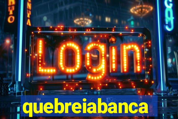 quebreiabanca