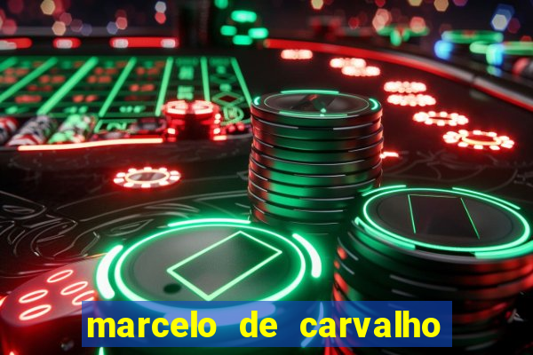 marcelo de carvalho fortuna estimada