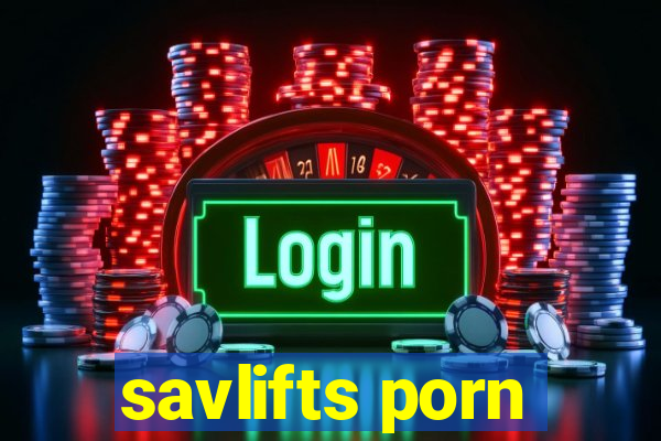savlifts porn