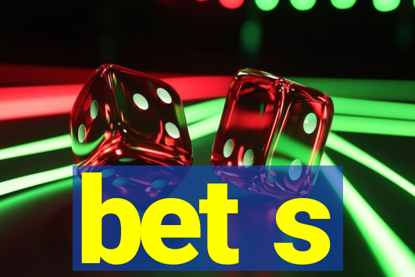 bet s