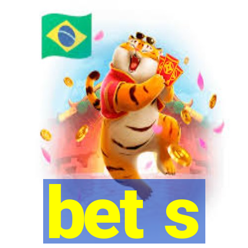 bet s