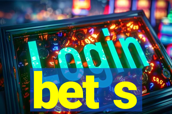 bet s