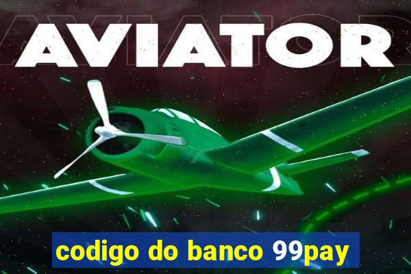 codigo do banco 99pay
