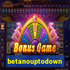 betanouptodown
