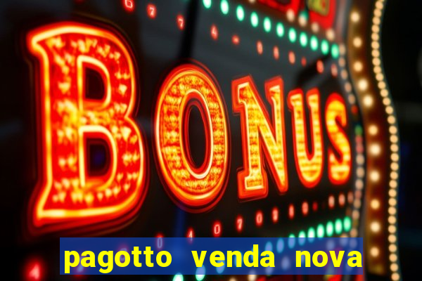 pagotto venda nova do imigrante
