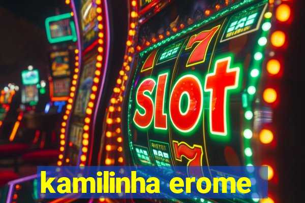 kamilinha erome