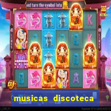 musicas discoteca anos 70 80 90