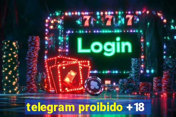 telegram proibido +18
