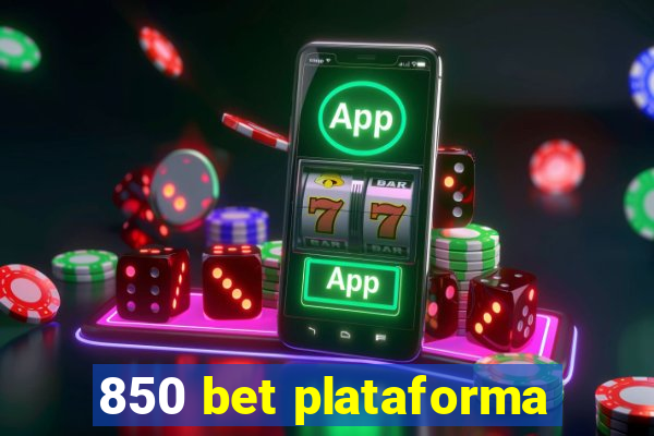850 bet plataforma