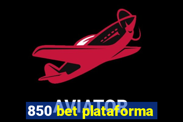 850 bet plataforma