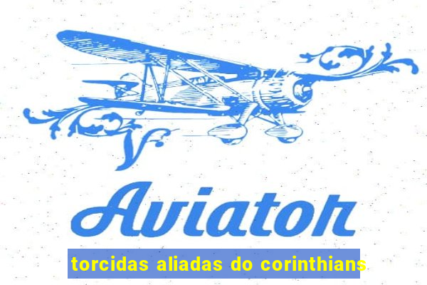 torcidas aliadas do corinthians
