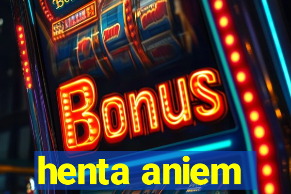 henta aniem