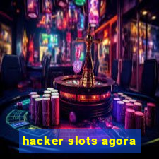 hacker slots agora