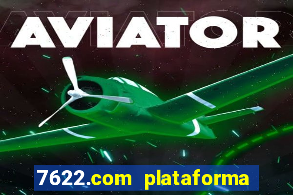 7622.com plataforma de jogos