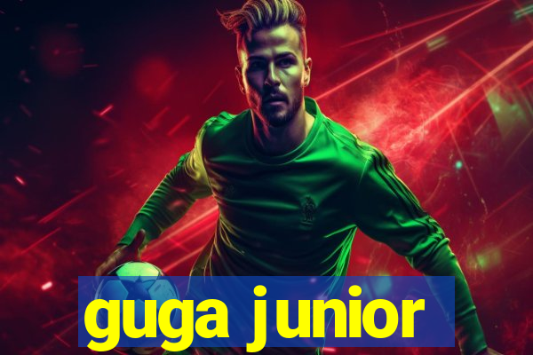 guga junior