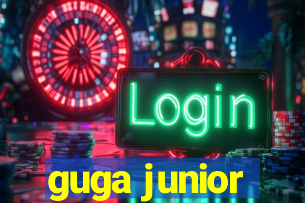 guga junior