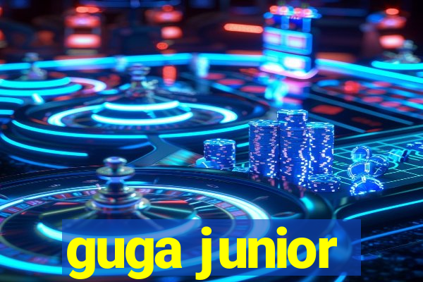 guga junior