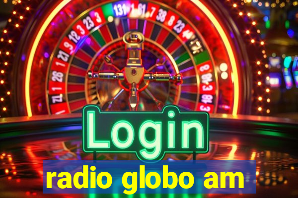 radio globo am
