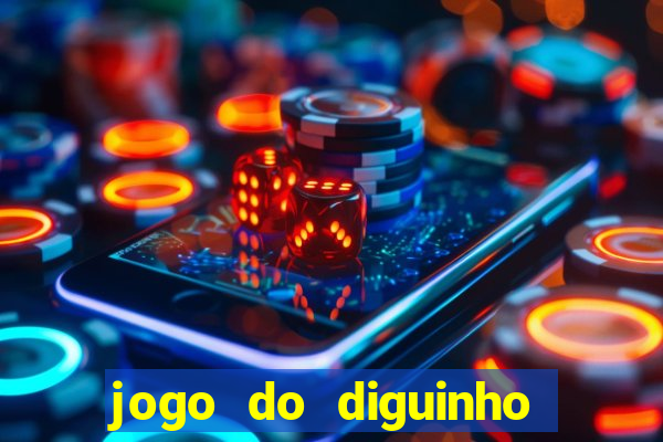 jogo do diguinho para ganhar dinheiro