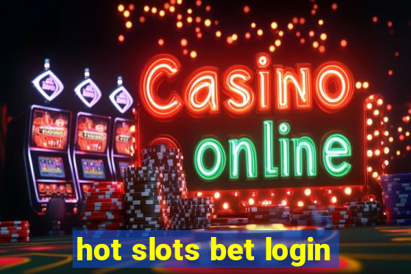 hot slots bet login