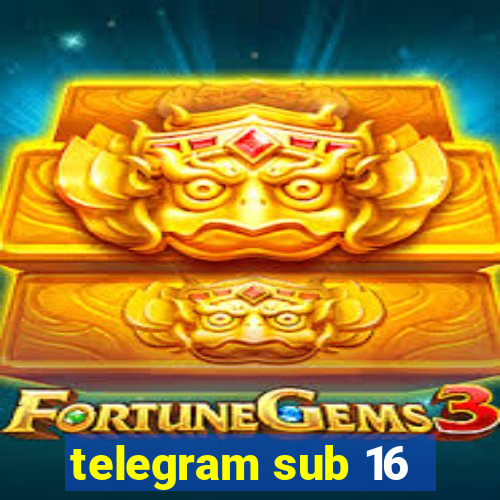 telegram sub 16