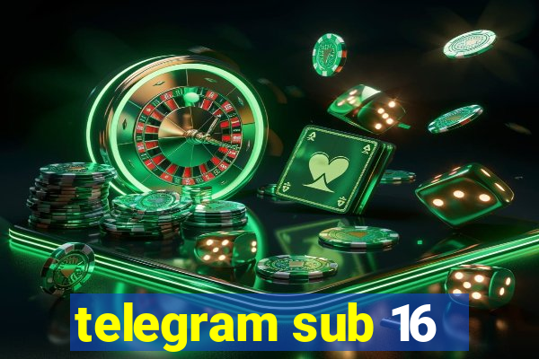 telegram sub 16