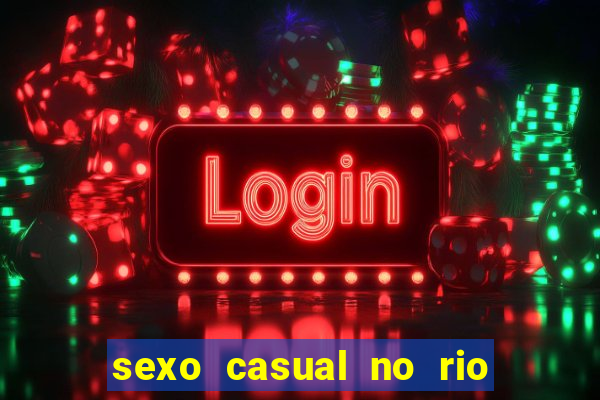 sexo casual no rio de janeiro
