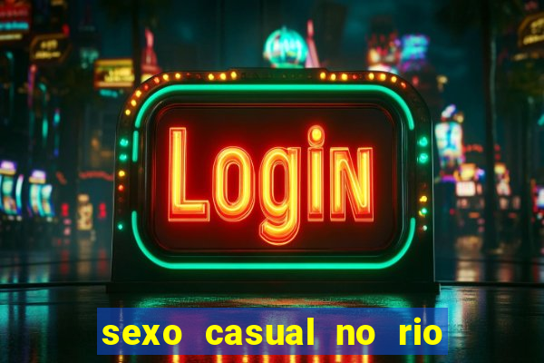 sexo casual no rio de janeiro