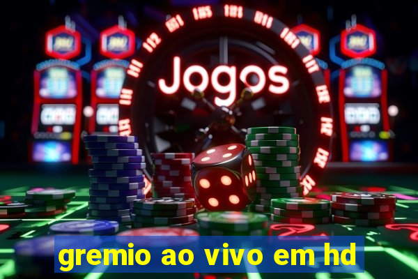 gremio ao vivo em hd