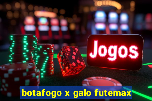 botafogo x galo futemax