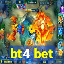 bt4 bet