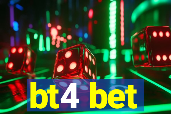 bt4 bet
