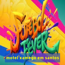 motel xamego em santos