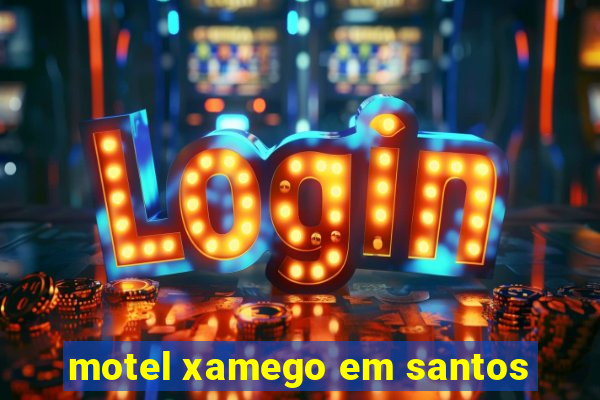 motel xamego em santos