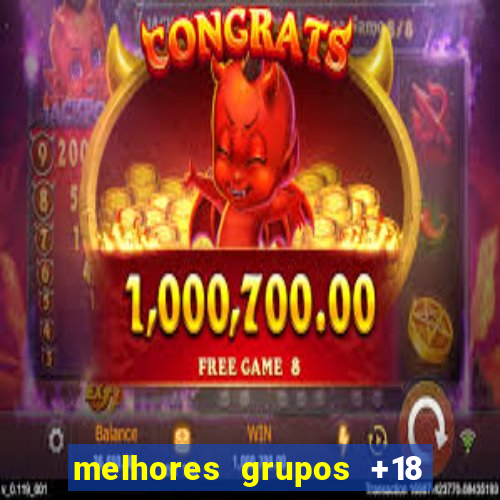 melhores grupos +18 no telegram