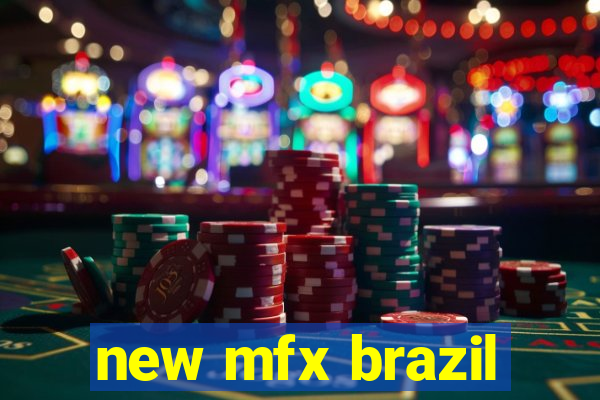 new mfx brazil