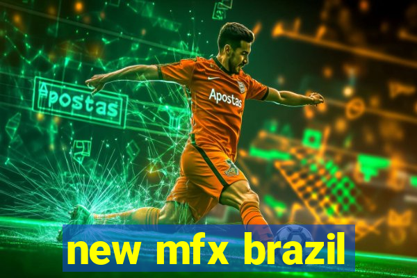 new mfx brazil