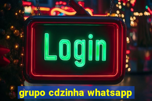 grupo cdzinha whatsapp