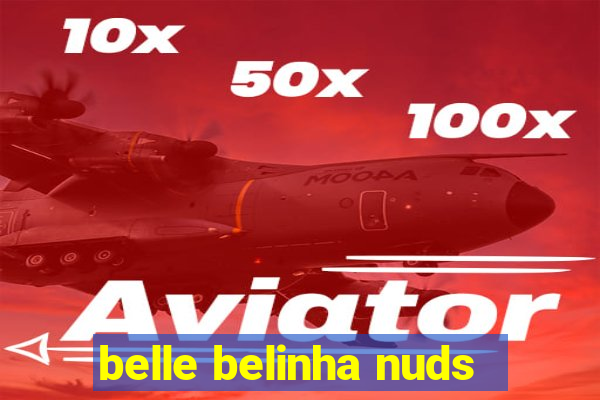 belle belinha nuds